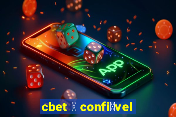 cbet 茅 confi谩vel