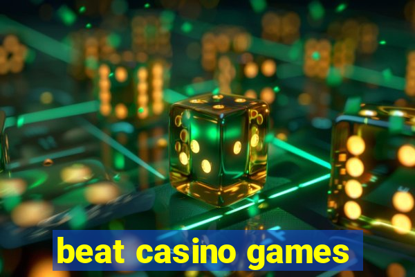 beat casino games