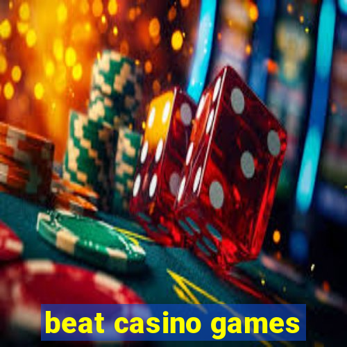 beat casino games