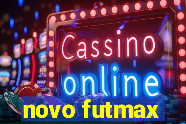 novo futmax