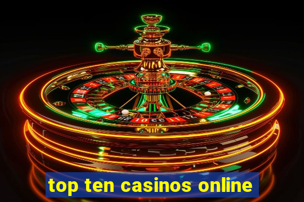 top ten casinos online