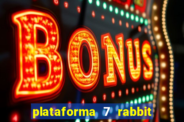 plataforma 7 rabbit paga mesmo