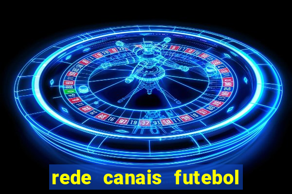 rede canais futebol ao vivo