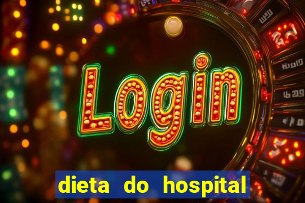 dieta do hospital do coração