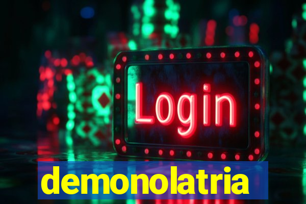 demonolatria