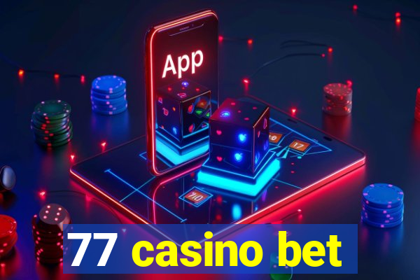 77 casino bet