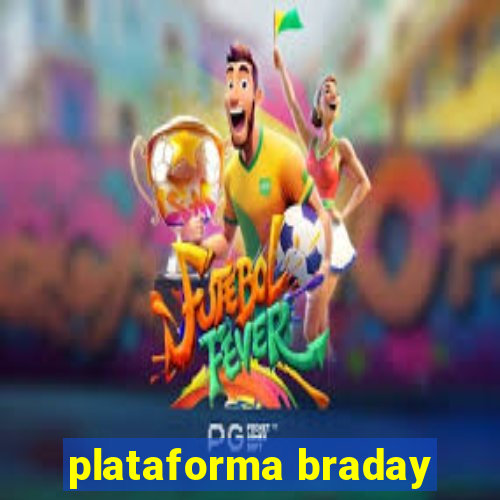 plataforma braday