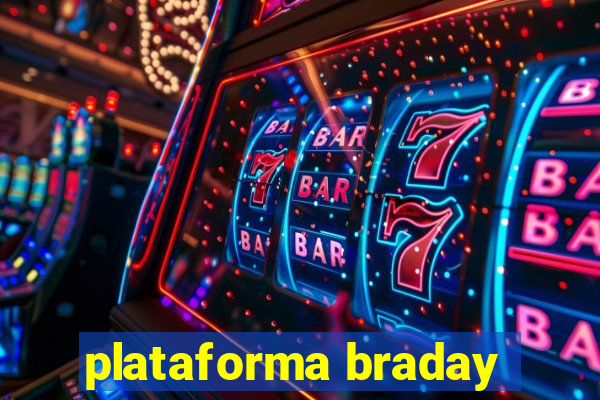 plataforma braday