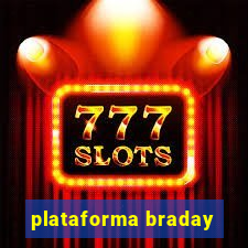 plataforma braday