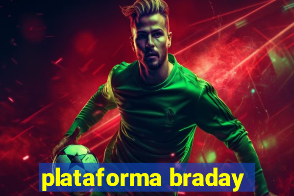 plataforma braday