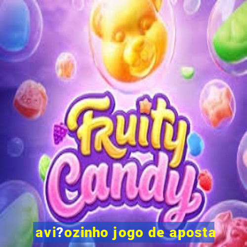 avi?ozinho jogo de aposta