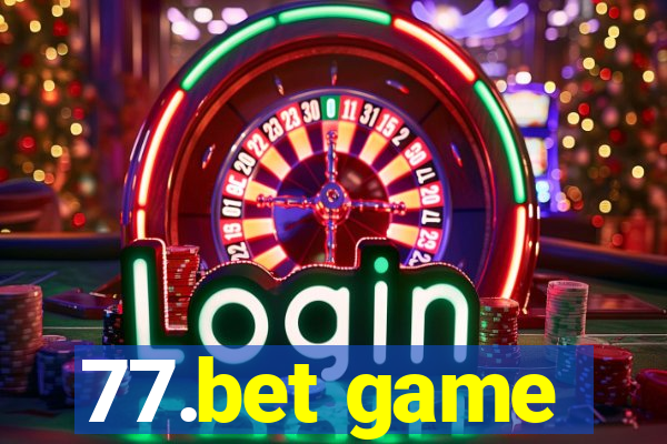 77.bet game