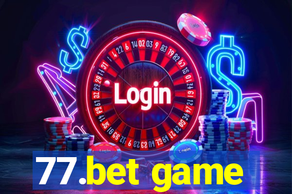 77.bet game