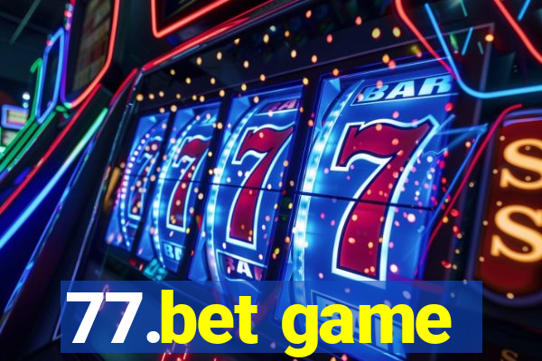 77.bet game