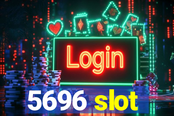 5696 slot