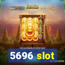 5696 slot