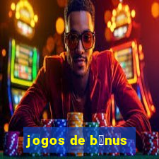 jogos de b么nus