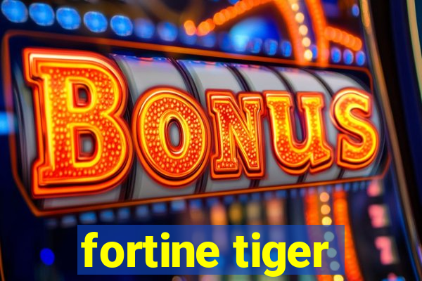 fortine tiger