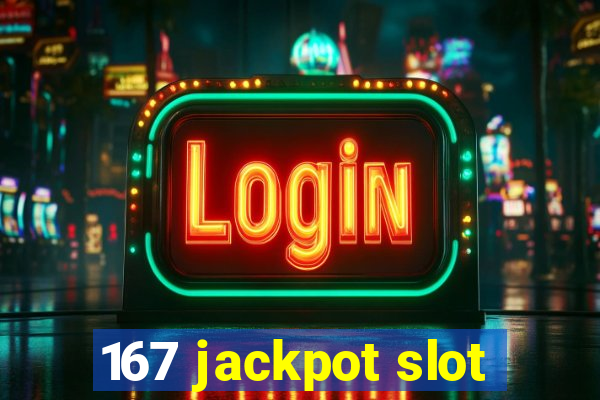 167 jackpot slot