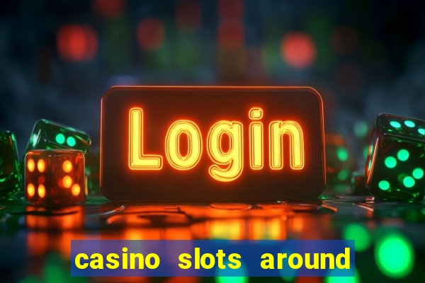 casino slots around the world