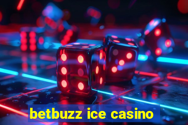 betbuzz ice casino