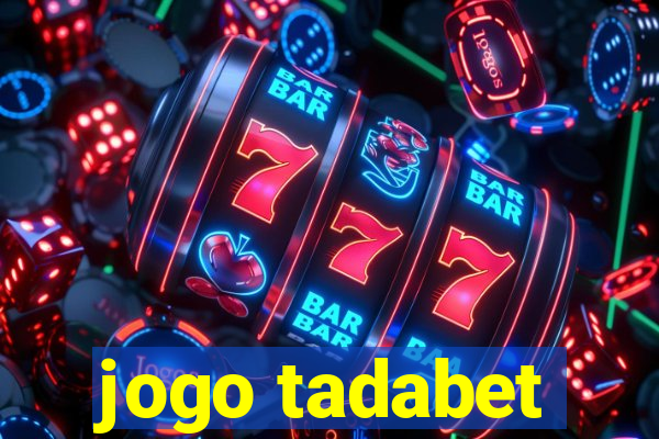 jogo tadabet