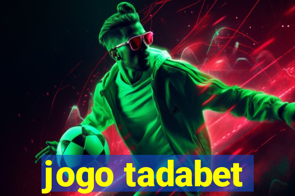 jogo tadabet