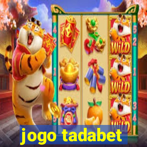 jogo tadabet