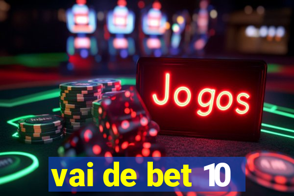 vai de bet 10