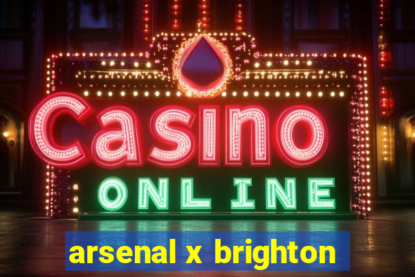 arsenal x brighton