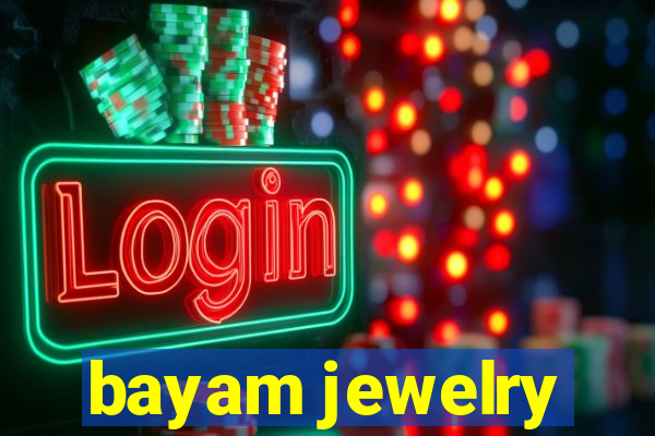 bayam jewelry