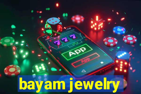 bayam jewelry