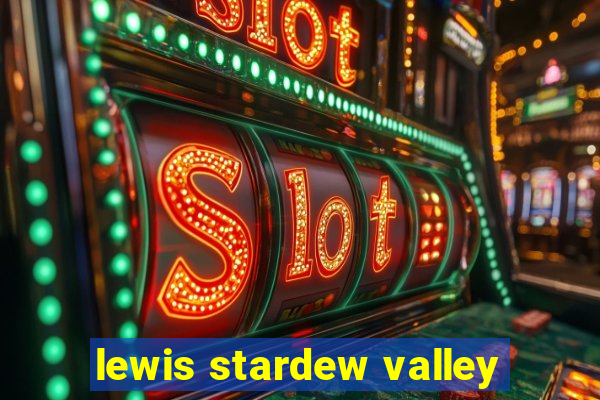 lewis stardew valley