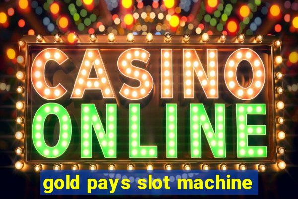 gold pays slot machine