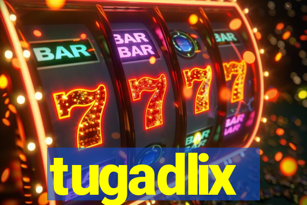 tugadlix