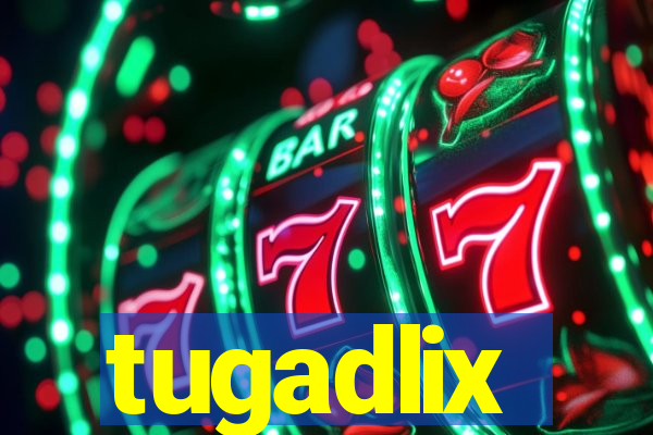 tugadlix