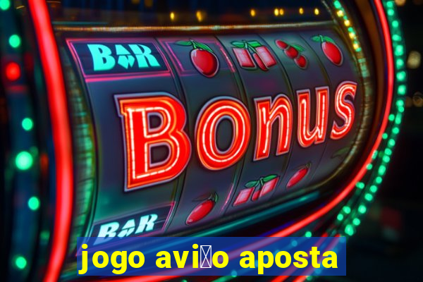 jogo avi茫o aposta