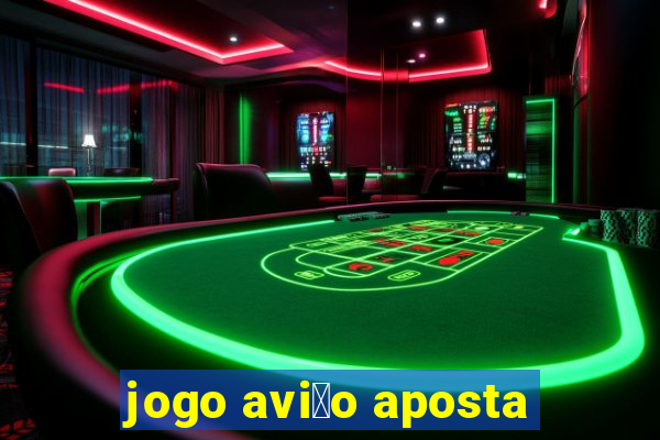 jogo avi茫o aposta