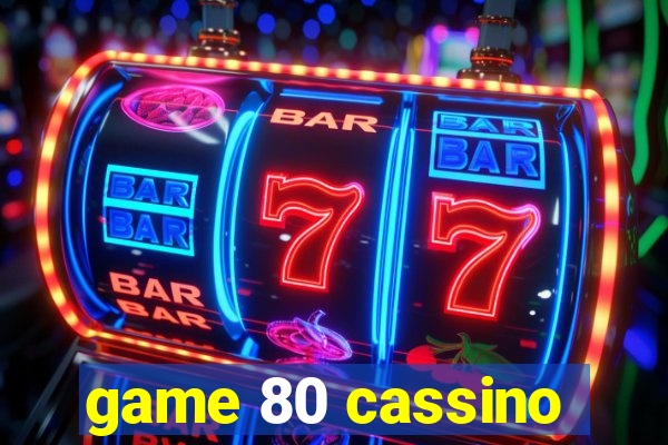 game 80 cassino