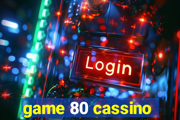 game 80 cassino