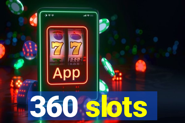 360 slots