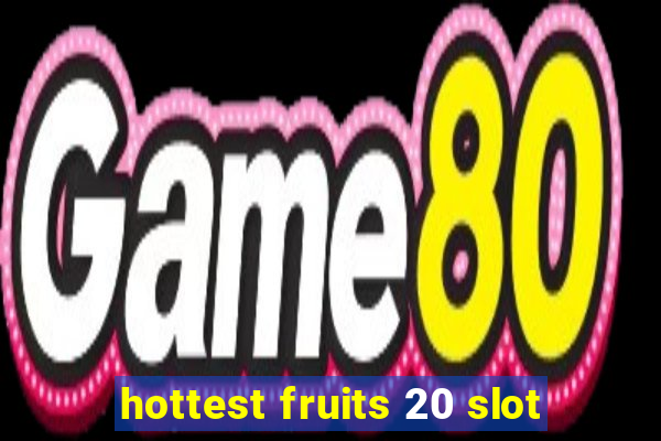 hottest fruits 20 slot