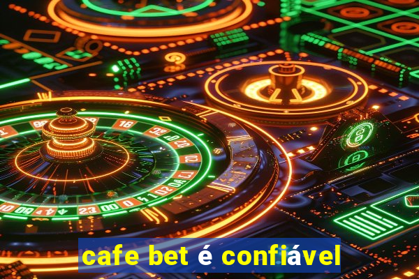 cafe bet é confiável