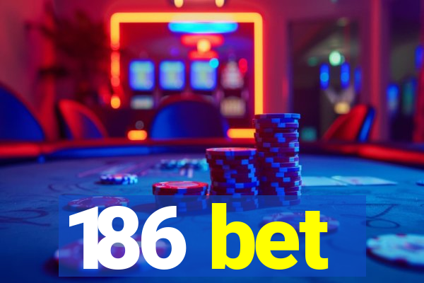 186 bet