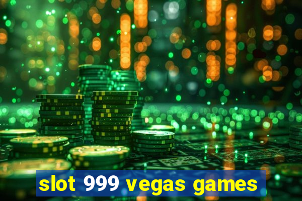 slot 999 vegas games