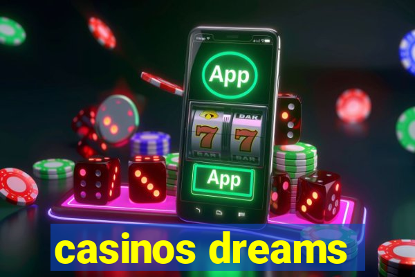 casinos dreams