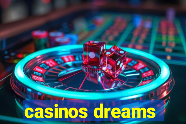 casinos dreams