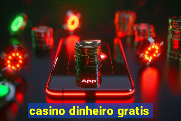 casino dinheiro gratis