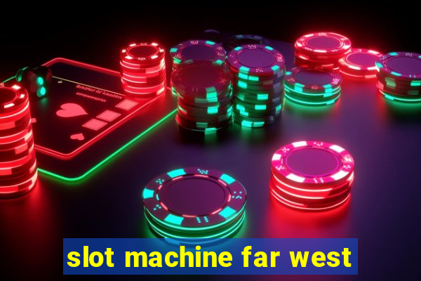 slot machine far west