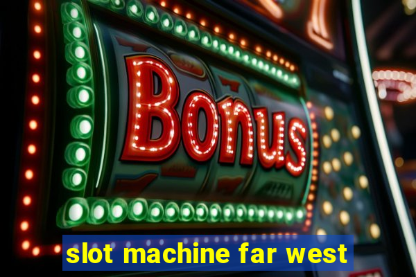 slot machine far west